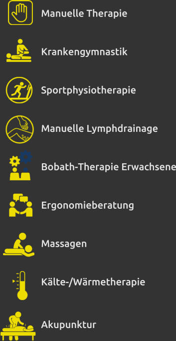 Manuelle Therapie  Krankengymnastik  Sportphysiotherapie  Manuelle Lymphdrainage  Bobath-Therapie Erwachsene  Ergonomieberatung  Massagen  Kälte-/Wärmetherapie   Akupunktur